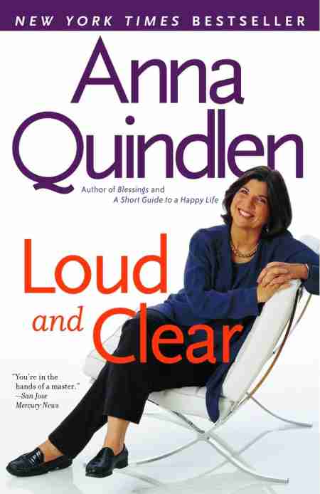 The cover of Anna Quindlen's book is Loud and Clear